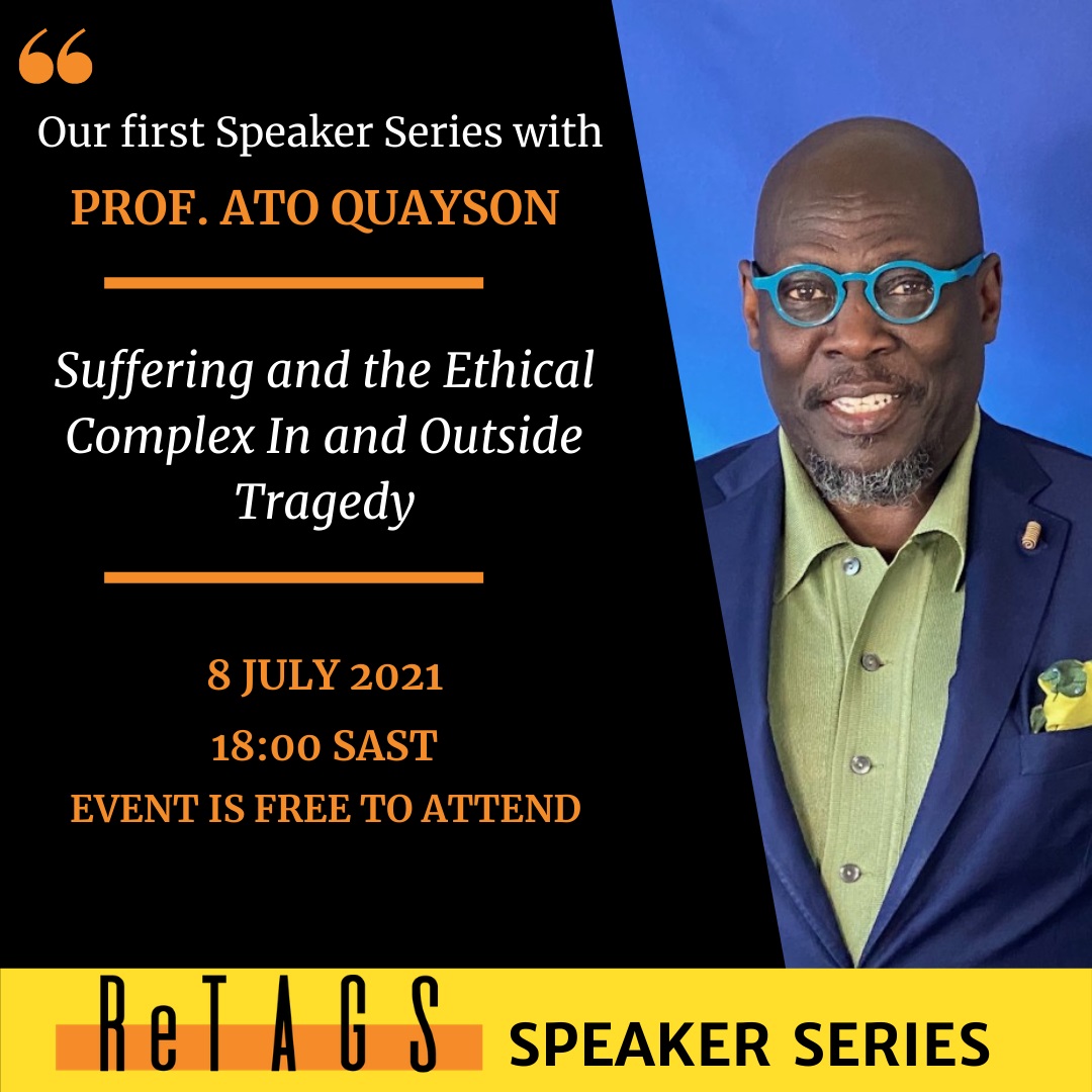 ReTAGS Speaker Series | Act 1 | Prof. Ato Quayson
