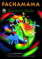 Phachamama Teacher's Guide (To accompany Pachamama: Our Earth – Our Future, a youth publication based on GEO-2000 – the Global Environment
Outlook report of the United Nations Environment Programme)