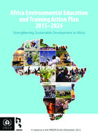 Africa Environmental Education
and Training Action Plan
2015–2024
Strengthening Sustainable Development in Africa
In response